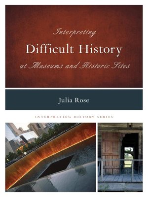 cover image of Interpreting Difficult History at Museums and Historic Sites
